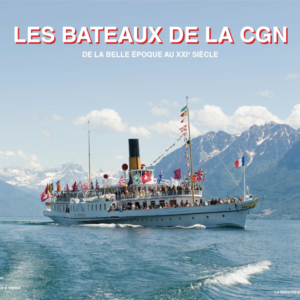 Les bateaux de la CGN - De la Belle Époque au XXIème siècle